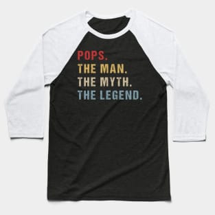 Vintage Father's Day Pops The Man The Myth The Legend Baseball T-Shirt